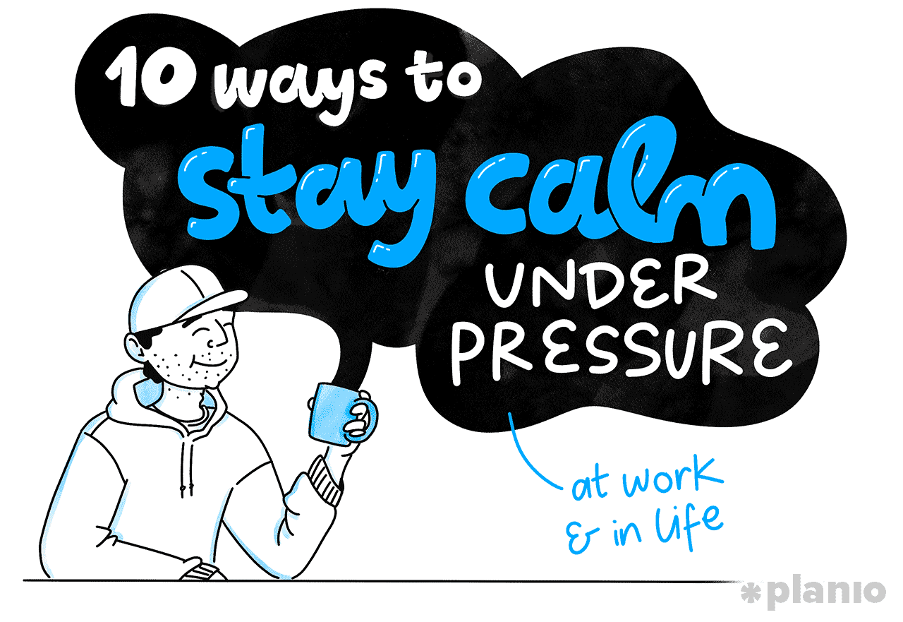 10 ways to stay calm under pressure (at work and in life): Illustration in blues, black and white showing the title of the blog and a guy drinking a coffee looking calm under a big black cloud.