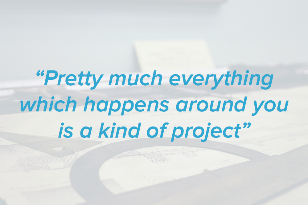 quote on everything being a project