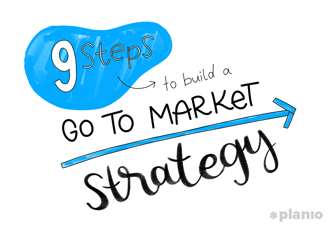 9 Steps to Build a Go To Market Strategy