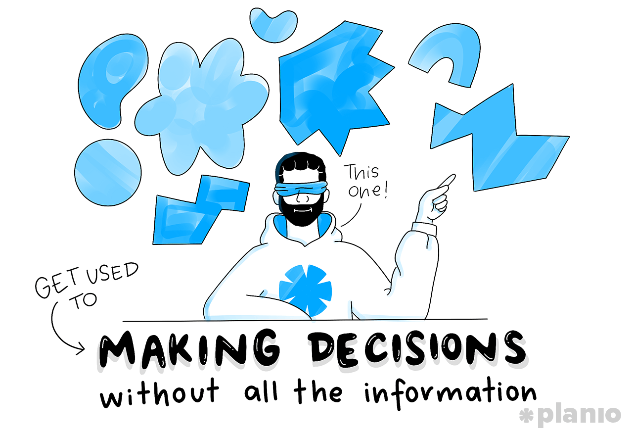 Get used to making decisions without all the information