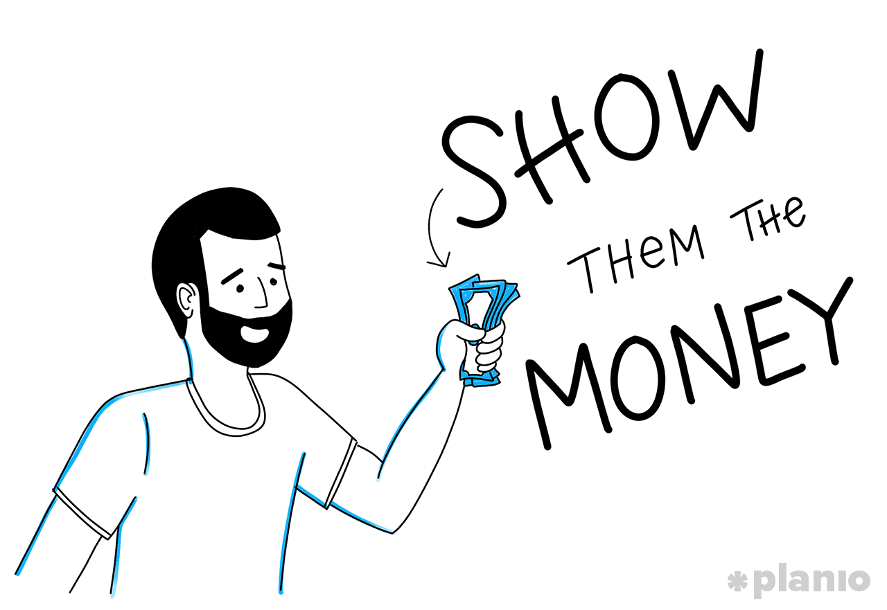 Show them the money