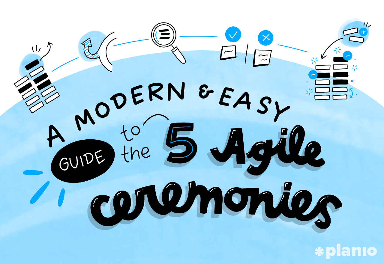 A modern (and easy) guide to the 5 agile ceremonies