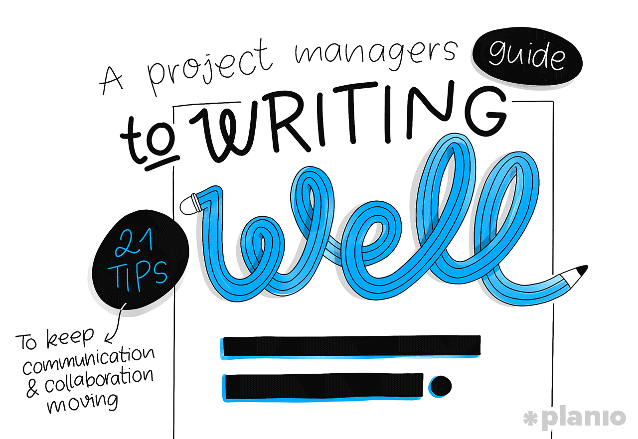 A Project Manager’s Guide to Writing Well: 21 Writing Tips to Keep Communication and Collaboration Moving