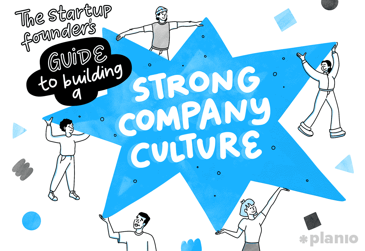 The startup founder’s guide to building a strong company culture