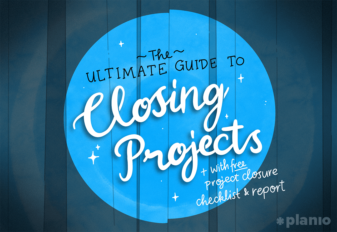 The ultimate guide to closing projects