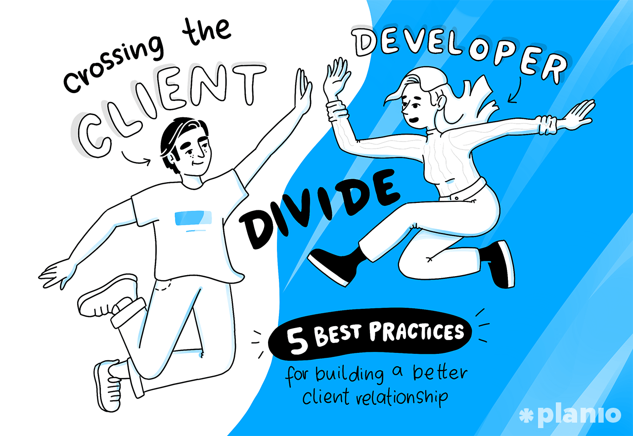 Crossing the client–developer divide: 5 best practices for building a better client relationship
