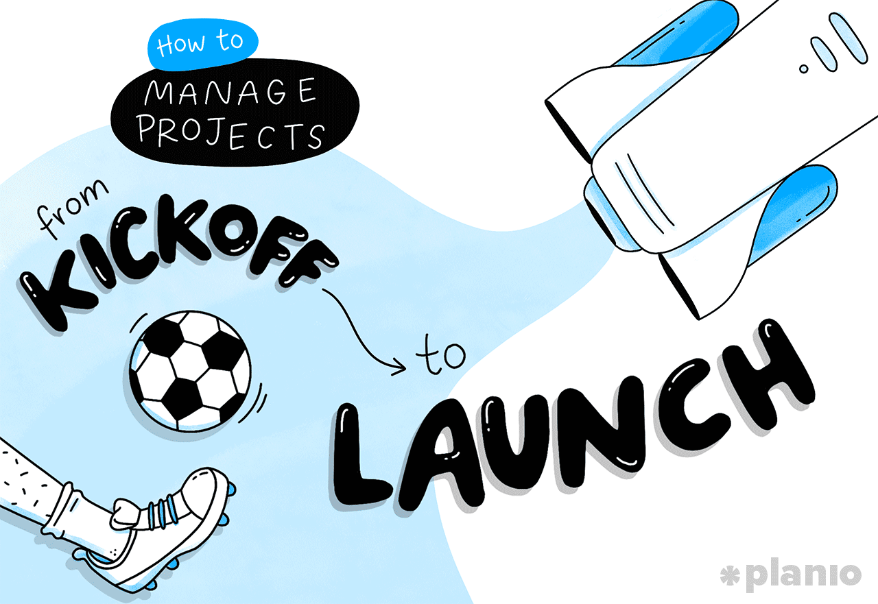 How to manage projects from kickoff to launch