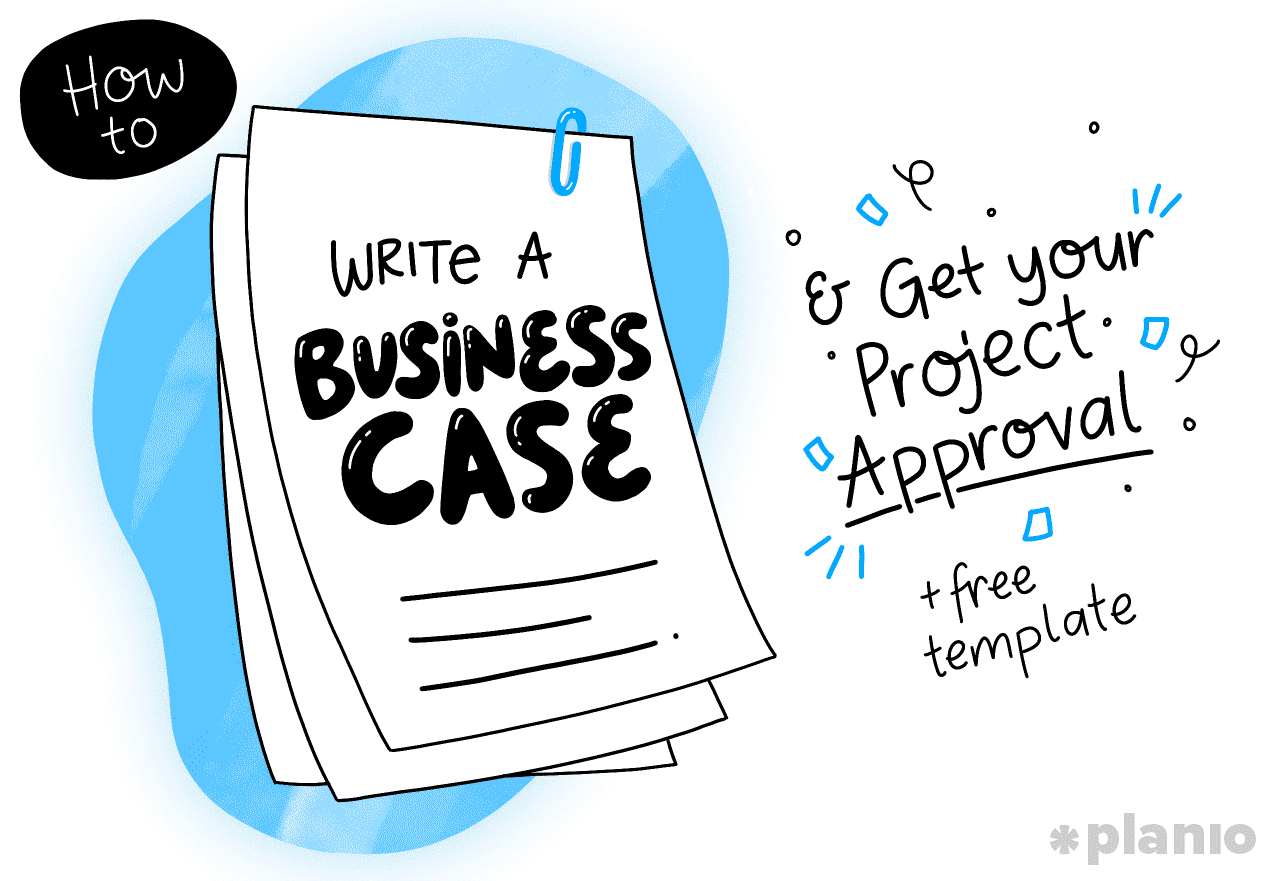How To Write a Business Case (and Get Your Project Approved)