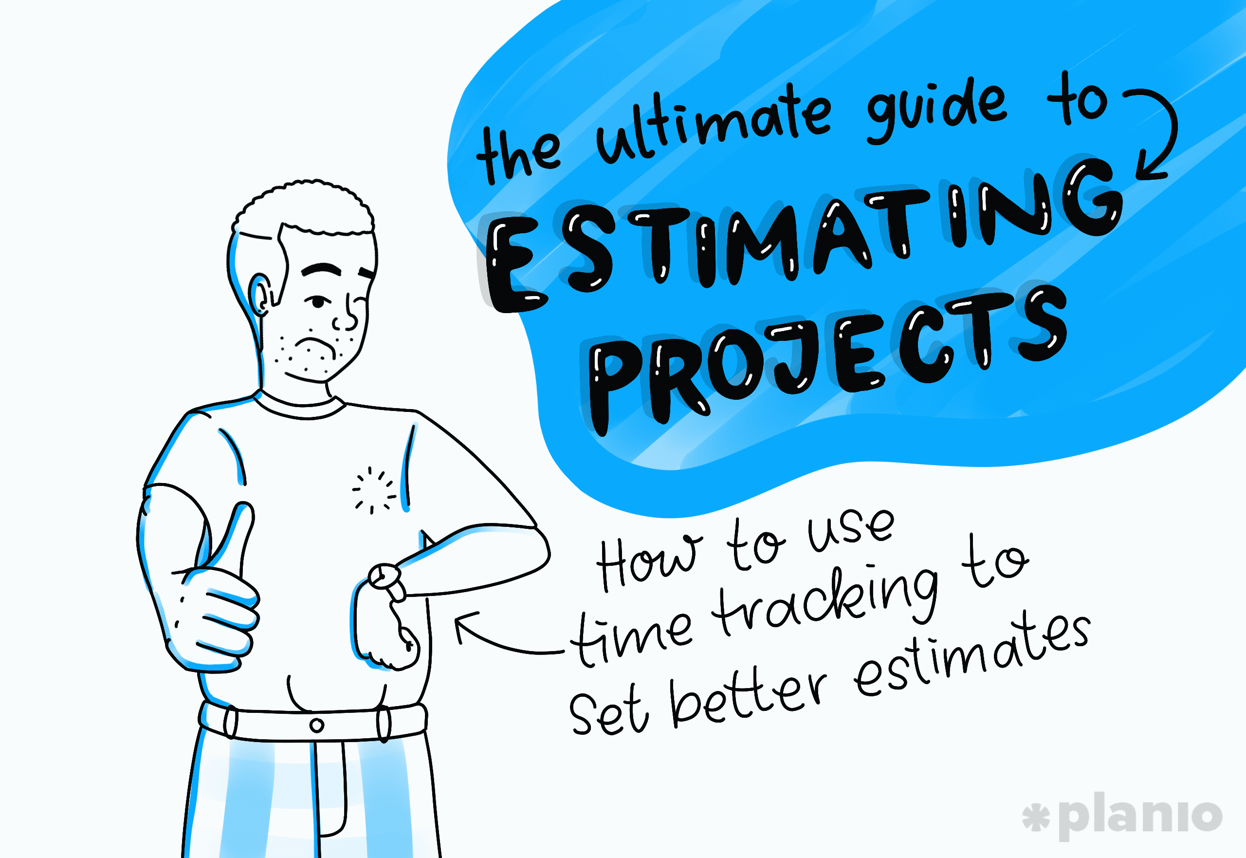 The Ultimate Guide to Estimating Projects: How to use time tracking (and experience) to set better estimates